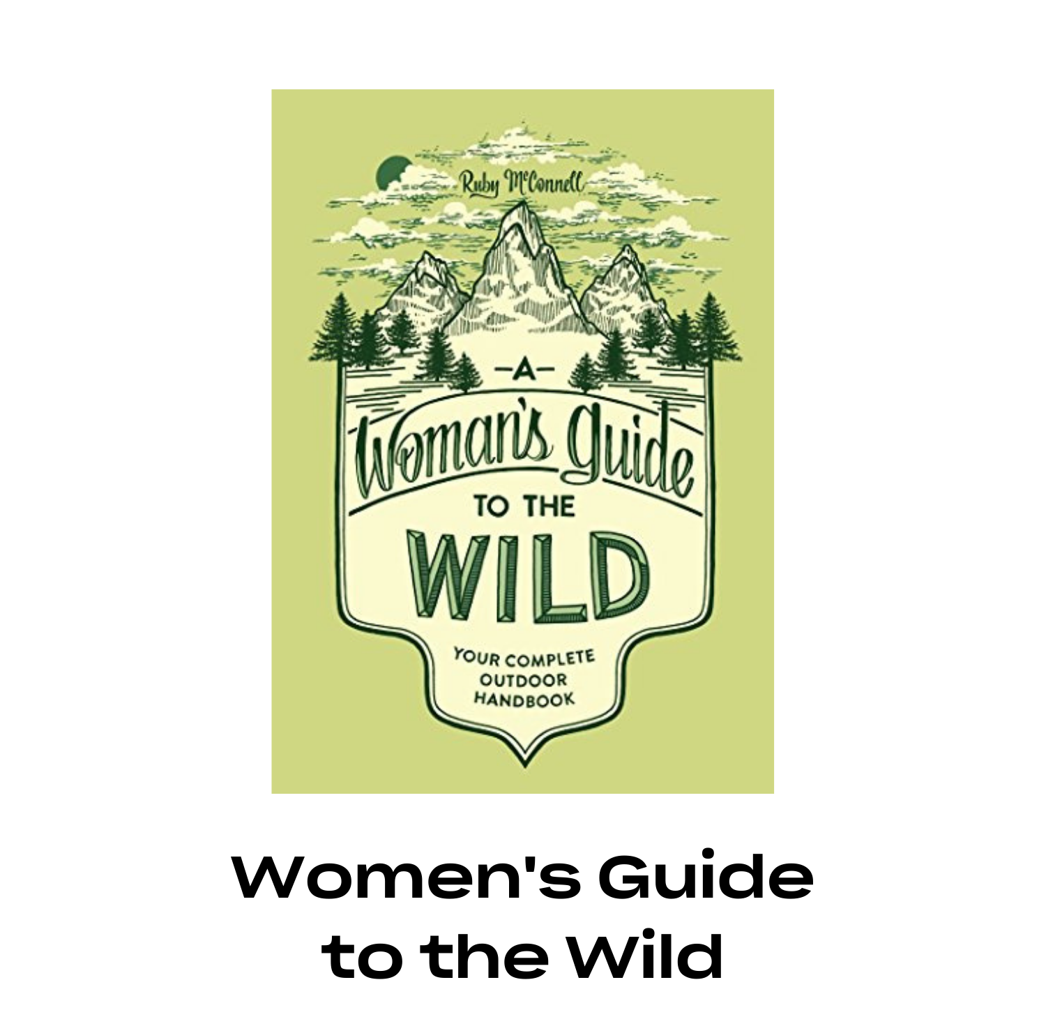 Graphic for a Woman's Guide to the Wild, a perfect gift for mother's day.